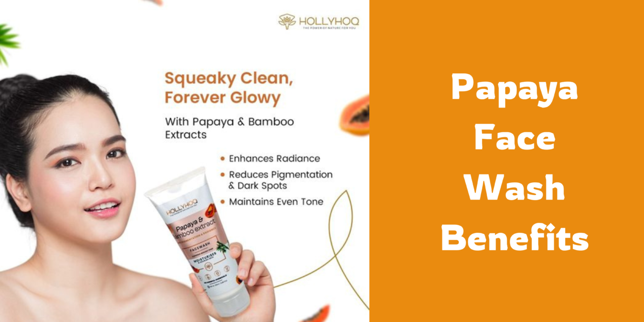 Papaya Face wash Benefits